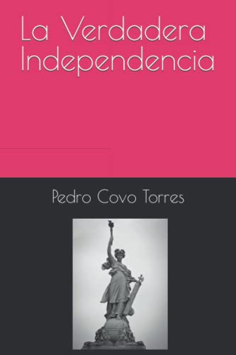 La Verdadera Independencia (Colección Apuntes de Cartagena) (Span...