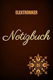 Elektroniker :Notizbuch für meinen Handwerksberuf,Ideal geeignet als Notizheft,Skizzenbuch,Tagebuch,Terminkalender: Perfektes Geschenk für Arbeitskollegen,Freunde und alle Handwerker