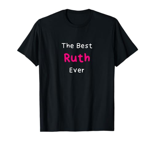 The Best Ruth Ever / Cita divertida para mujeres llamadas Ruth Camiseta