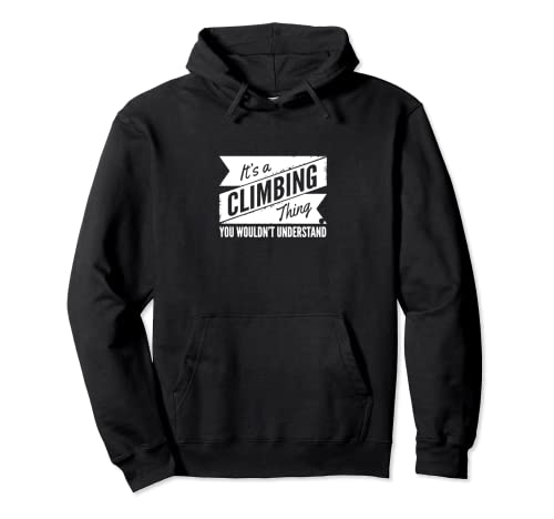 Es ist eine Klettersache, die du nicht verstehen würdest Pullover Hoodie