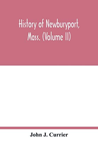 History of Newburyport, Mass. (Volume II)