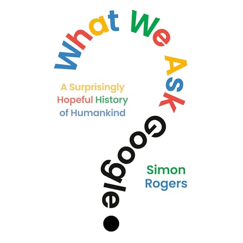 What We Ask Google Audiolibro Por Simon Rogers arte de portada