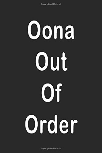 Oona Out of Order: 6x9 à notebook journal, Lined notebook Cool,Amazing Notebook, Ruled Unique Diary Oona Out of Order: 6x9 à notebook journal, Lined notebook Cool,Amazing Notebook, Ruled Unique Diary