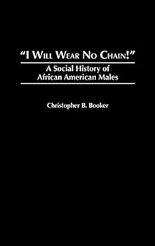 Hardcover I Will Wear No Chain!: A Social History of African American Males Book