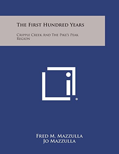 The First Hundred Years: Cripple Creek and the Pike's Peak Region