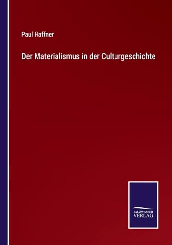 Der Materialismus in der Culturgeschichte (German Edition)