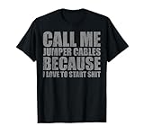 Call me jumper cables because I love to start tees