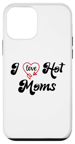 I Love Hot Moms Sign I Heart Hot Moms Club Mom is Hot Mother �X�}�z�P�[�X iPhone 12 mini �p