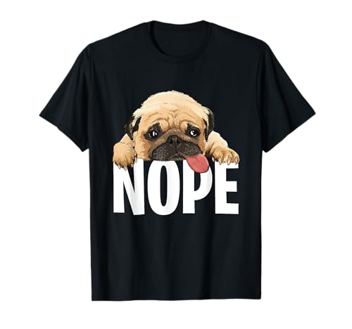 Pug Dog Nope Dog Lover Pug Gift T-Shirt