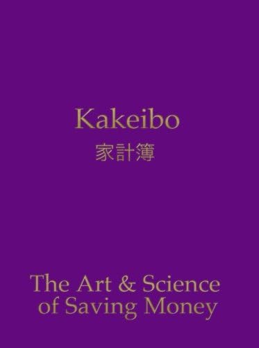 Kakeibo - The Art and Science of Saving Money: Household budgeting and finances notebook with text in gold on purple cover, essential tool for ... easy to use, helps you save efficiently. Paperback โ 16 May 2018