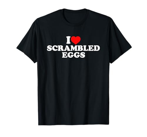 I Love Scrambled Eggs T-Shirt
