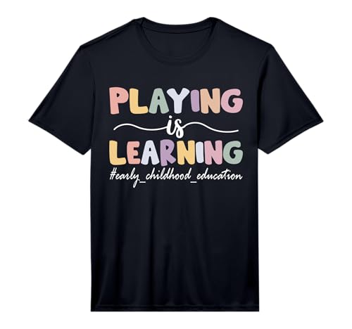 Playing is Learning Funny Groovy Early Childhood Education Performance T-Shirt