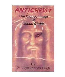 Antichrist: The Cloned Image of Jesus Christ