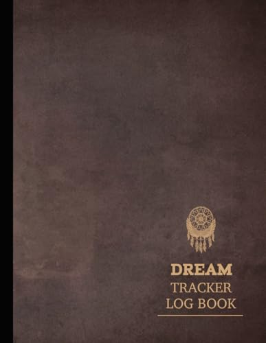 Dream Tracker Log Book: Track & Capture All Dreams. Ideal for Dreamers, Writers, and Self-Exploration