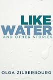 Like Water and Other Stories