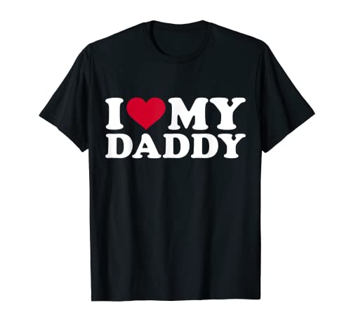 I love my daddy T-Shirt T-Shirt