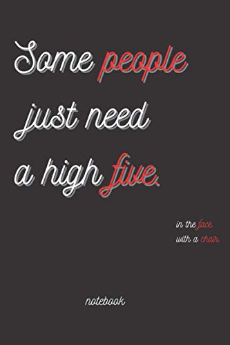 some people just need a high five. in the face. with a chair: Black Lined Notebook Journal