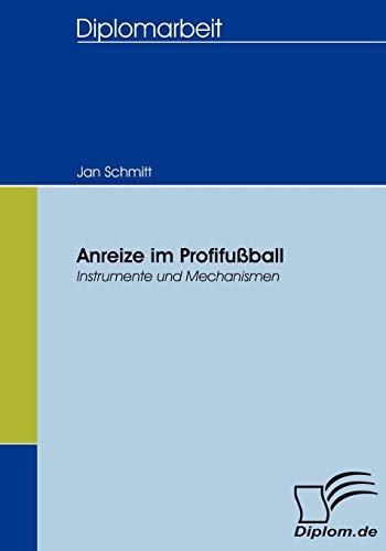 Anreize im Profifussball: Instrumente und Mechanismen (German Edition)