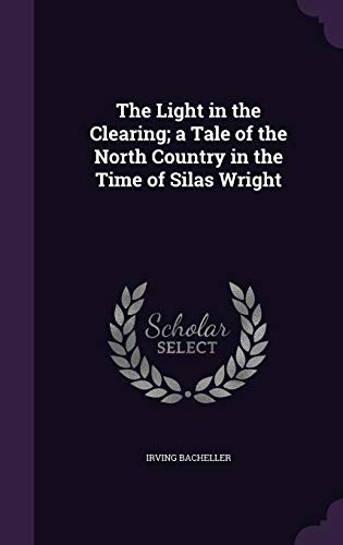 The Light in the Clearing; a Tale of the North ... 1355041872 Book Cover