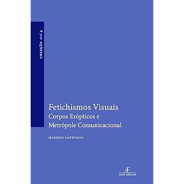 Capa do livro Fetichismos Visuais: Corpos Erópticos e Metrópole Comunicacional: 4