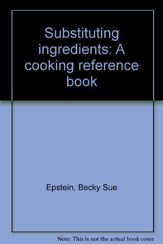 Cover of Substituting Ingredients: A Cooking Reference Book