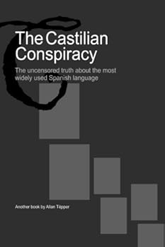 Paperback The Castilian Conspiracy: The uncensored truth about the most widely used Spanish language Book
