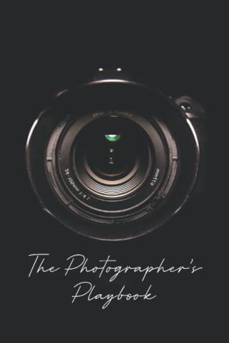 The Photographer's Playbook: Photography Journal for Tracking Photo Shoots | Keep a Record of the Camera, Lighting, Lenses, Batteries, Memory Cards, ... and Files Series - Camera Lens Image Cover image 2