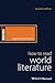 How to Read World Literature (How to Study Literature)