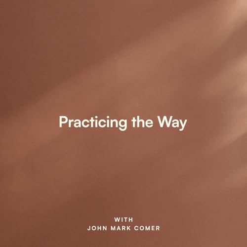 Practicing the Way with John Mark Comer cover art