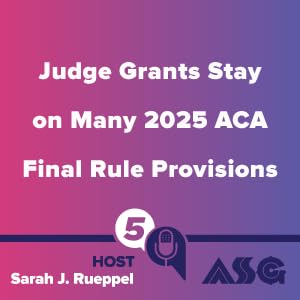 『Judge Grants Stay on Many 2025 ACA Final Rule Provisions』のカバーアート