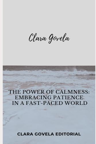 The Power of Calmness:: Embracing Patience in a Fast-Paced World