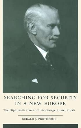 Searching for Security in a New Europe: The Diplomatic Career of Sir George Russell Clerk-Wow! eBook