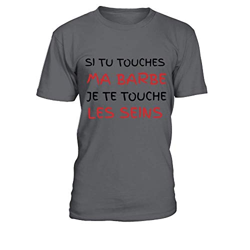TEEZILY T-Shirt Homme Si tu Touches ma Barbe Je Te Touche Les Seins - Gris Anthracite - XXL