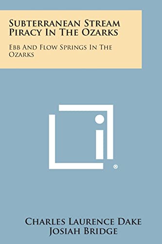 Subterranean Stream Piracy in the Ozarks: Ebb and Flow Springs in the Ozarks