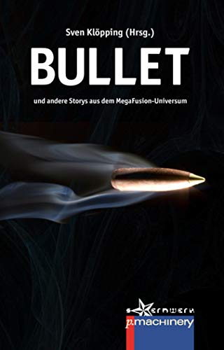 Bullet: und andere Storys aus dem MegaFusion-Universum (German Edition)
