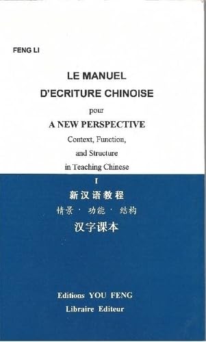 Le manuel d'écriture chinoise pour A new perspective, context, function, and structure in teaching chinese, I