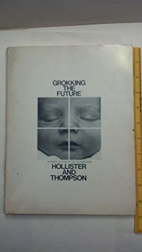 Cover of Grokking the Future; Science Fiction in the Classroom