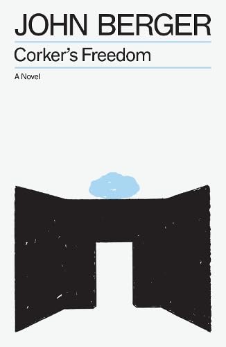 Corker's Freedom (The Essential John Berger)