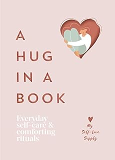 A Hug in a Book: Everyday Self-Care and Comforting Rituals