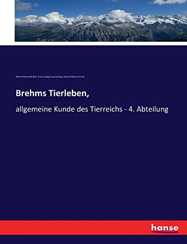 Brehms Tierleben,: allgemeine Kunde des Tierreichs - 4. Abteilung (German Edition)
