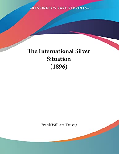 The International Silver Situation (1896)