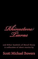 Rhinestone Tiaras: And Other Symbols of Moral Decay 1507867956 Book Cover