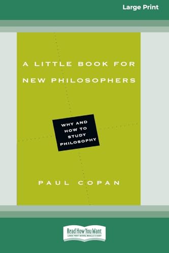 A Little Book for New Philosophers: Why and How to Study Philosophy (16pt Large Print Edition)