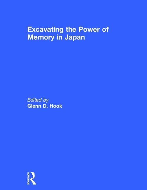 Excavating the Power of Memory in Japan      1st Edition