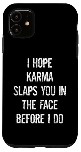 I Hope Karma Slaps You In The Face Before I Do ��� �X�}�z�P�[�X iPhone 11 �p