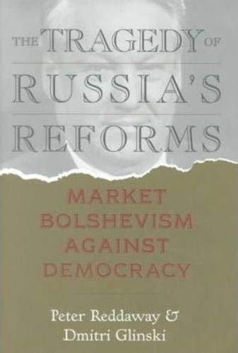 Tragedy of Russia's Reforms: Market Bolshevism Against Democracy