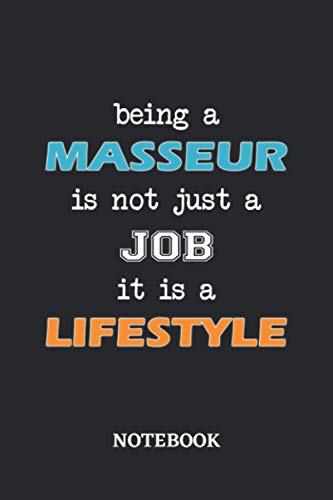 Being a Masseur is not just a Job it is a Lifestyle Notebook: 6x9 inches - 110 dotgrid pages • Greatest Passionate working Job Journal • Gift, Present Idea