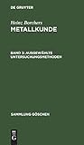 metallkunde studium  Heinz Borchers: Metallkunde: Ausgewählte Untersuchungsmethoden (Sammlung Göschen, Band 6434)