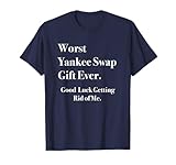 Worst Yankee Swap Gift Ever Shirt T-Shirt