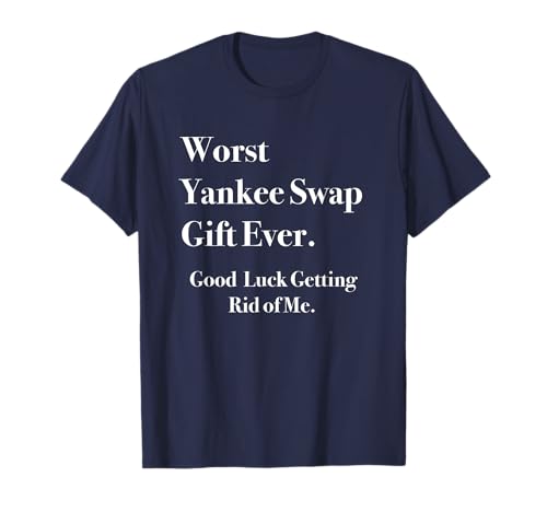 Worst Yankee Swap Gift Ever Shirt T-Shirt